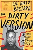 The Dirty Version: On Stage, in the Studio, and in the Streets with Ol' Dirty Bastard