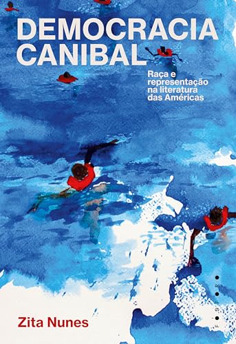Democracia canibal: raça e representação na literatura das Américas