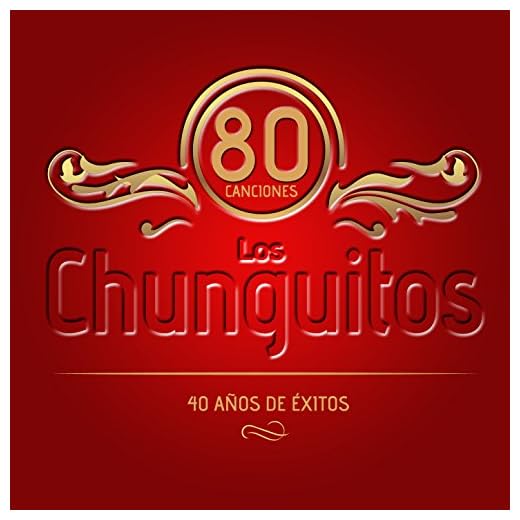 Los Chunguitos. 80 Canciones. 40 Años de Éxitos