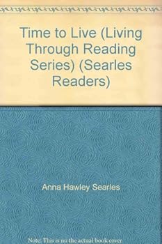 Hardcover Time to Live (Living Through Reading Series) (Searles Readers) Book
