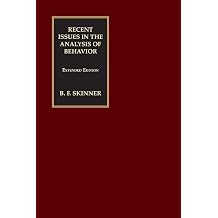 Recent Issues in the Analysis of Behavior An Extended Edition Official B.F. Skinner Foundation Series Skinner for the 21st Century