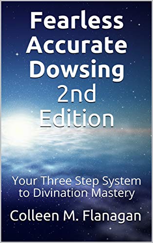 Fearless Accurate Dowsing 2nd Edition : Your Three Step System to Divination Mastery