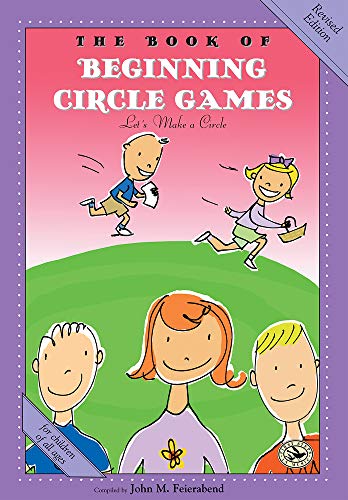 The Book of Beginning Circle Games: Revised Edition (First Steps in Music series)