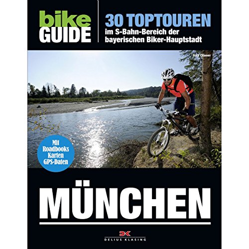  BIKE Guide München: 30 Toptouren im S-Bahn-Bereich der bayerischen Biker-Hauptstadt