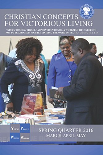Adult YPWW: Spring 2016: Christian Concepts for Victorious Living (Young People Willing Worker (Adult) Book 14)