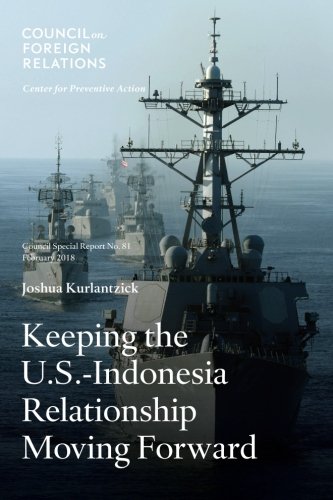 Keeping the U.S.-Indonesia Relationship Moving Forward (Council Special Reports)