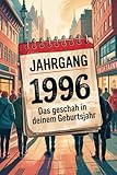 jahrgang 1996 generation  Jahrgang 1996: Das geschah in deinem Geburtsjahr: Politik, Kultur, Gesellschaft und prägende Ereignisse eines besonderen Jahres