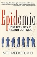 Epidemic: How Teen Sex is Killing Our Kids: 1st (First) Edition B0086XKHN8 Book Cover