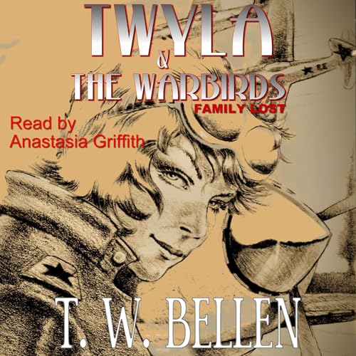 Twyla &amp;amp; the Warbirds: Family Lost (Written by T.W. Bellen) episode artwork