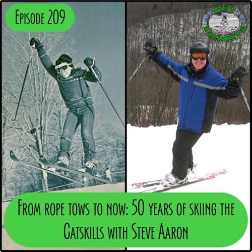 Episode 209 - From Rope Tows to Now: 50 Years of Catskills Skiing with Steve Aaron