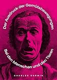 Der Ausdruck der Gemütsbewegungen bei Tieren und Menschen