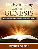 The Everlasting Gospel in Genesis: The Everlasting Gospel Bible Studies Series (The Everlasting...