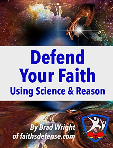 Defend Your Faith Using Science & Reason