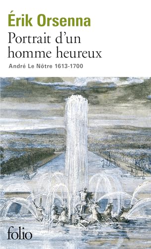 Portrait d'un homme heureux : André Le Nôtre, 1613-1700
