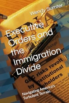 Executive Orders and the Immigration Diviide: Navigating America's Turbulent Terrain
