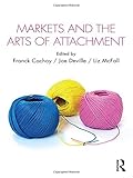  Markets and the Arts of Attachment (Cresc: Culture, Economy and the Social)