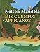 Mis cuentos africanos / Madiba Magic: Nelson Mandela's Favorite Stories for Children (Las tres edades / The Three Ages) - Mandela, Nelson