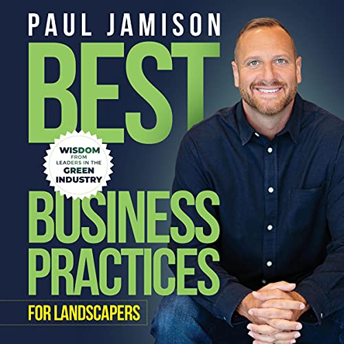 Best Business Practices for Landscapers: Wisdom from Leaders in the Green Industry by Paul Jamison episode artwork