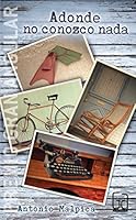 ADONDE NO CONOZCO NADA 6072402658 Book Cover
