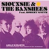 Asian Knights: Live At Shibuya Kokaido. Tokyo. February 5th 1983 (Feat. Robert Smith)