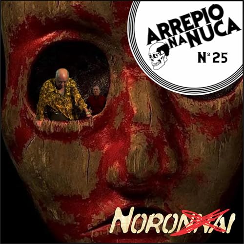Arrepio #25 - Noroi