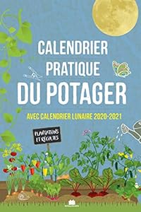 Book's Cover of Calendrier pratique du potager : Avec calendrier lunaire