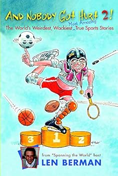 And Nobody Got Hurt 2!: The Worlds Weirdest, Wackiest Most Amazing True Sports Stories -- 2007 publication
