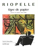 Riopelle: Tigre de papier : euvres sur papier, 1953-1989 292162026X Book Cover