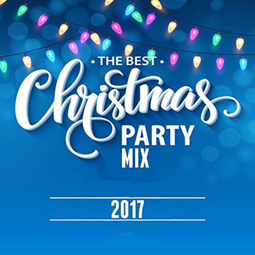Play The Best Christmas Party Mix 2017 by VARIOUS ARTISTS on Amazon Music