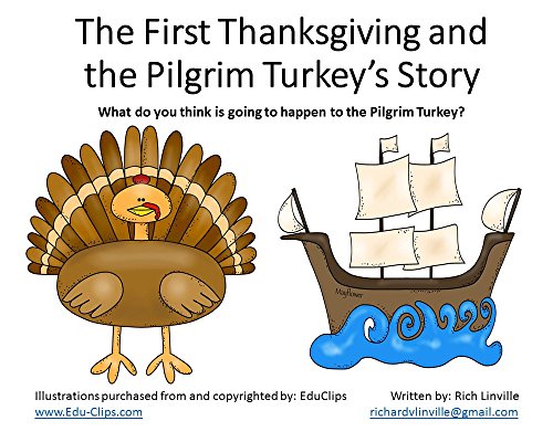 The First Thanksgiving and the Pilgrim Turkey's Story: What do you think is going to happen to the Pilgrim Turkey? (Holidays Book 3)