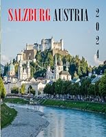 SALZBURG AUSTRIA: A vibrant Tour to SALZBURG AUSTRIA Photography Coffee Table Book Tourists Attractions. B0CXFTCR9K Book Cover