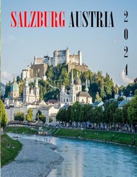 SALZBURG AUSTRIA: A vibrant Tour to SALZBURG AUSTRIA Photography Coffee Table Book Tourists Attractions.