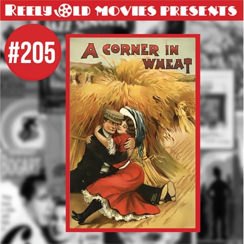 『#205 "A Corner In Wheat (1909)" Review』のカバーアート