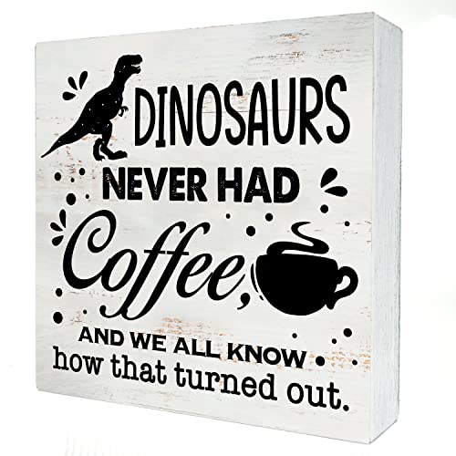 Dinosaurs Never Had Coffee Sign