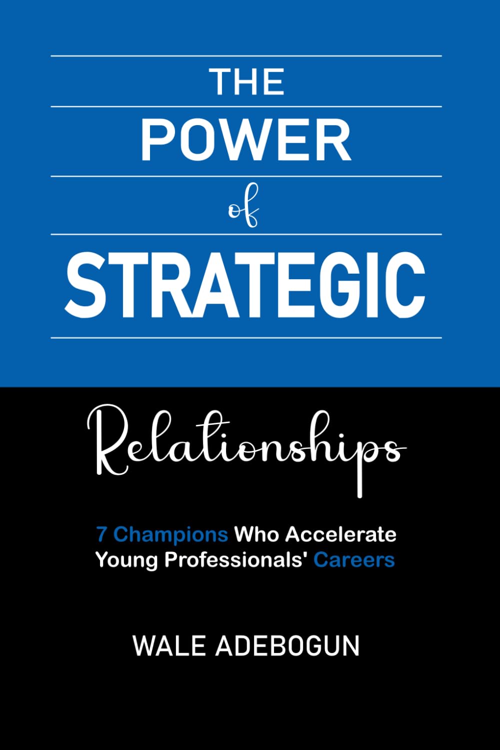 The Power of Strategic Relationships: 7 Champions Who Accelerate Young Professionals' Careers