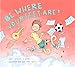 Be Where Your Feet Are!: A Picture Book About Mindfulness and Being Present