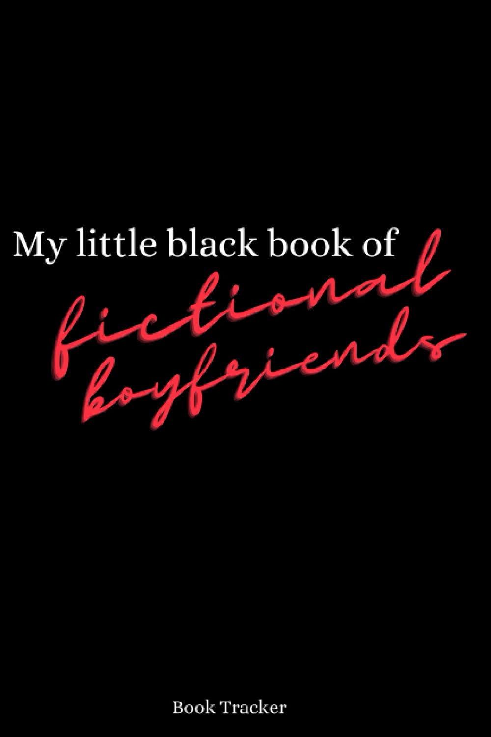My Little Black Book of Fictional Boyfriends Book Tracker Journal