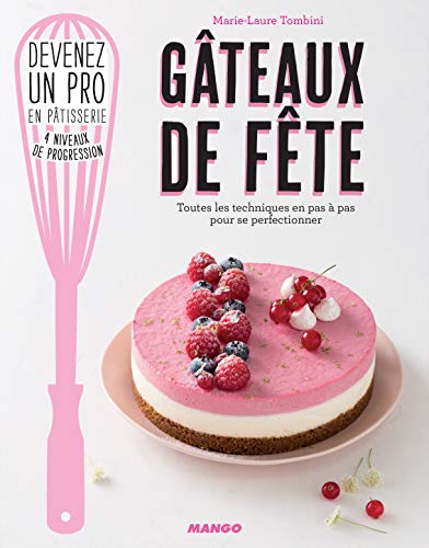 Télécharger Gâteaux de fête : Toutes les techniques en pas à pas pour se perfectionner Francais PDF
