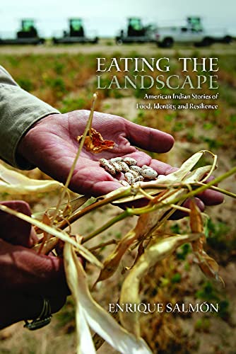 Eating the Landscape: American Indian Stories of Food, Identity, and Resilience (First Peoples: New Directions in Indigenous Studies)