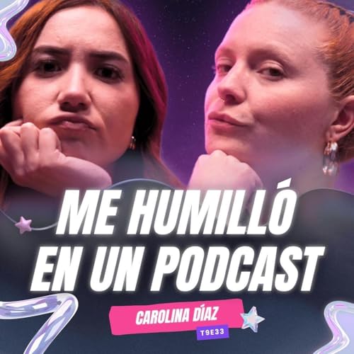 T9E33 &iexcl;Me Humill&oacute; En Un Podcast! 😱 Ft. Carolina D&iacute;az #podcast #chismes #chisme