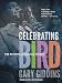 Celebrating Bird: The Triumph of Charlie Parker