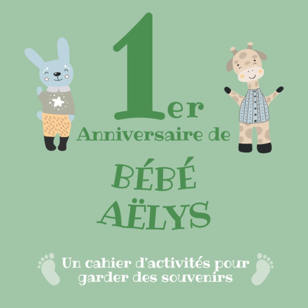 Le 1er Anniversaire de Bébé Aëlys: Un cahier d’activités pour garder des souvenirs (French Edition) Paperback – November 11, 2022