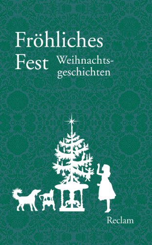 Fröhliches Fest: Weihnachtsgeschichten Fröhliches Fest: Weihnachtsgeschichten