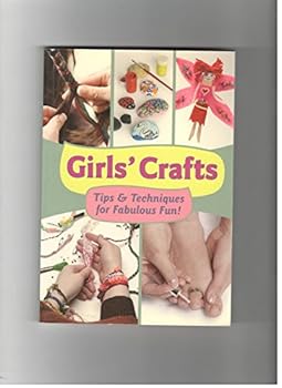 Paperback Girls' crafts : Tips & Techniques for Fabulous Fun Book