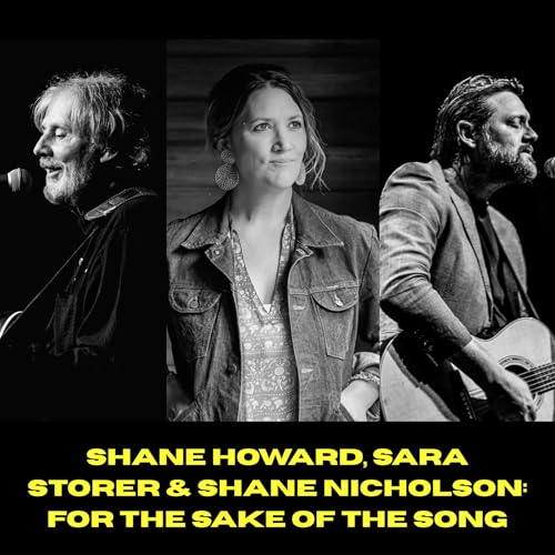 Sara Storer, Shane Nicholson & Shane Howard on their special show, For the Sake of the Song