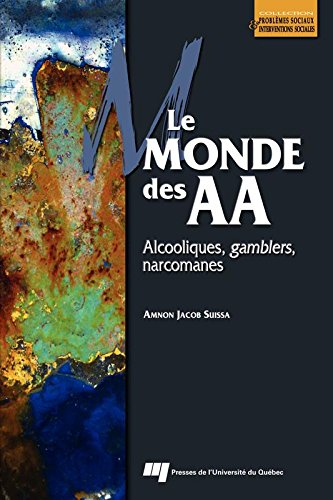 Télécharger Le monde des AA: Alcooliques, gamblers, narcomanes Gratuit