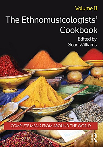 The Ethnomusicologists' Cookbook, Volume II: Complete Meals from Around the World