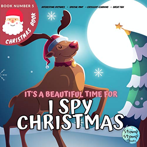 It's a Beautiful Time for I Spy Christmas: Fun Activity and Guessing Game Book for Kids Ages 2-5, Toddlers and Preschoolers with Lovely Christmas Scenes, Reindeer and Winter Designs