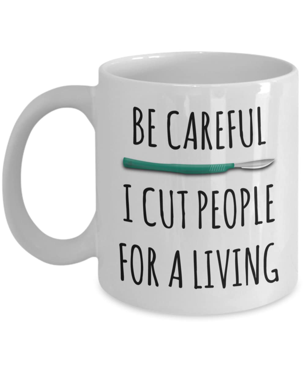 Surgeon Mug, Be Careful I Cut People for a Living Coffee Mug, Funny Surgeon Gifts, Surgeon Coffee Cup