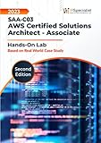 Hands-On Labs: SAA-C03: AWS Certified Solutions Architect - Associate Based on Real - World Case Studies - Lab Guide: Second Edition - 2023